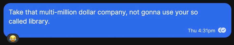 A text message saying "Take that multi-million dollar company, not gonna use your so called library."
